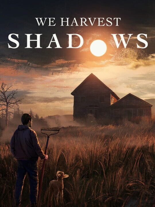 Cover image for We Harvest Shadows - We Harvest Shadows Delayed Past 2026 for Quality