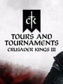 Crusader Kings III: Tours and Tournaments