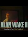 Alan Wake II: The Final Draft