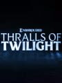 Enshrouded: Thralls of Twilight