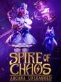 Spire of Chaos: Arcana Unleashed